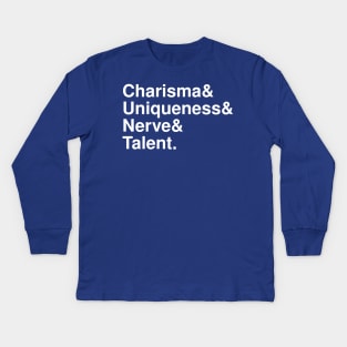 Charisma, Uniqueness, Nerve & Talent Kids Long Sleeve T-Shirt